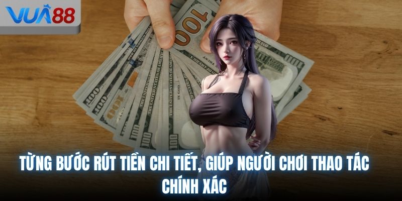 Từng bước rút tiền chi tiết, giúp người chơi thao tác chính xác